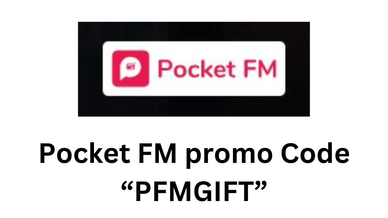 Pocket FM Promo Code [PFMGIFT] Claim 100 Working Reward For Free