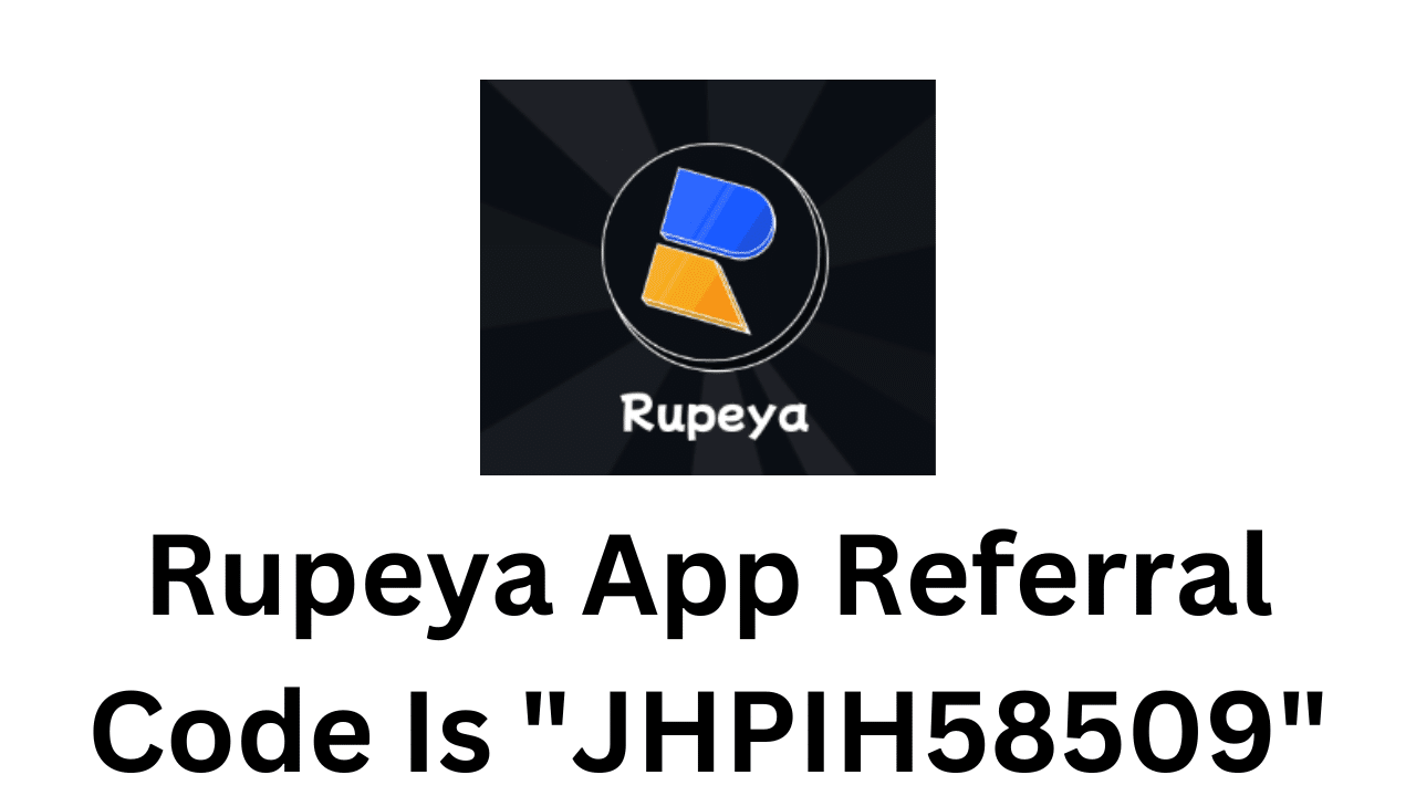 Rupeya App Referral Code 2023