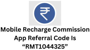 Mobile Recharge Commission App Referral Code