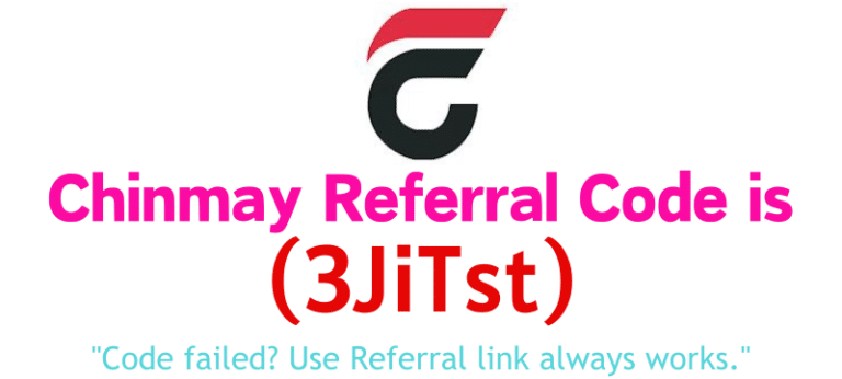 Chinmay Referral Code (3JiTst) Get ₹300 As a Signup Bonus