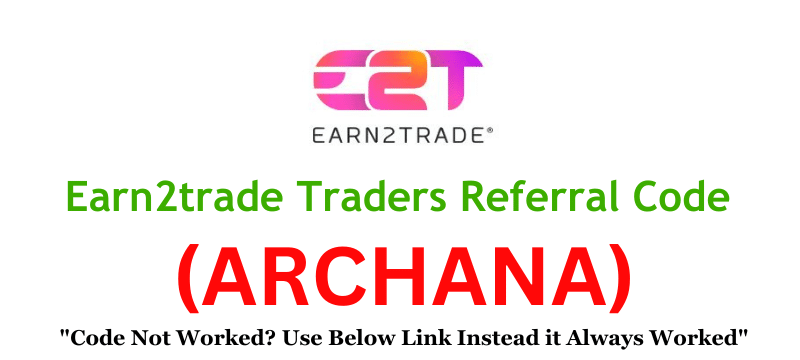 Earn2trade Referral Code (ARCHANA) Get $150 As a Signup Bonus!