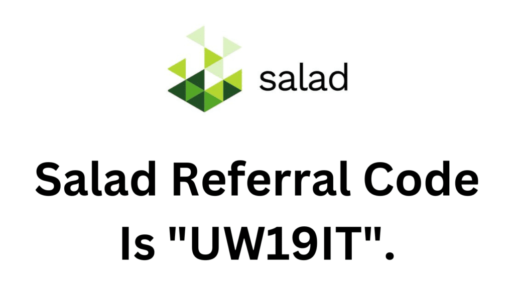 Salad Referral Code (UW19IT) Get 2x Earning Rate Bonus!