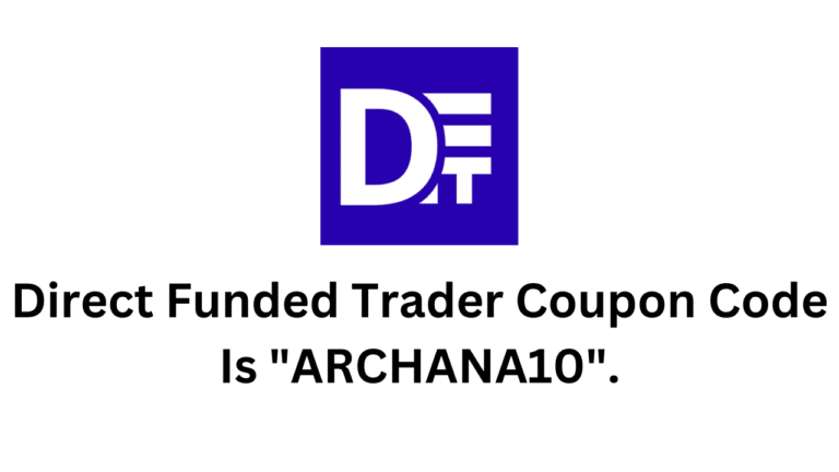 Direct Funded Trader Coupon Code (ARCHANA10) Get 10% Off!