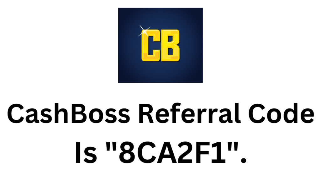 CashBoss Referral Code (8CA2F1) Get ₹10 Signup Bonus!