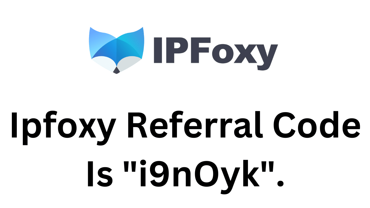 Ipfoxy Referral Code (i9nOyk) Get 10% Discount!
