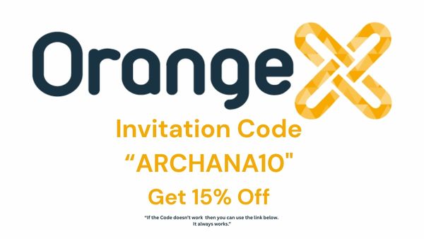 Unlock Savings with ORANGEX Invitation Code "ARCHANA10" – Save 15% on Trading Fees